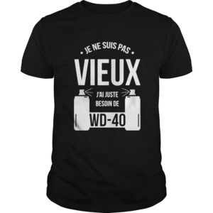 Je Ne Suis Pas Vieux Jai Juste Besoin De Shirt